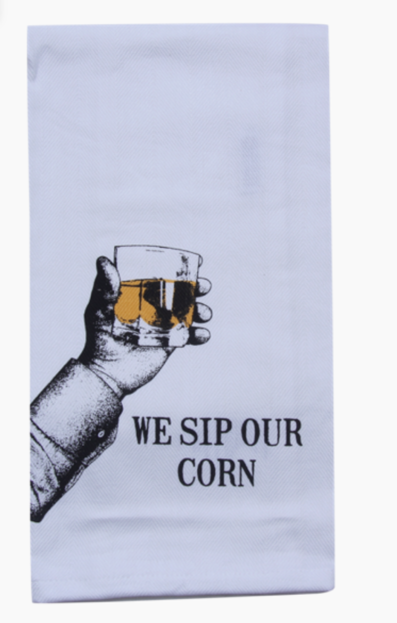 We Sip Our Corn Tea Towel