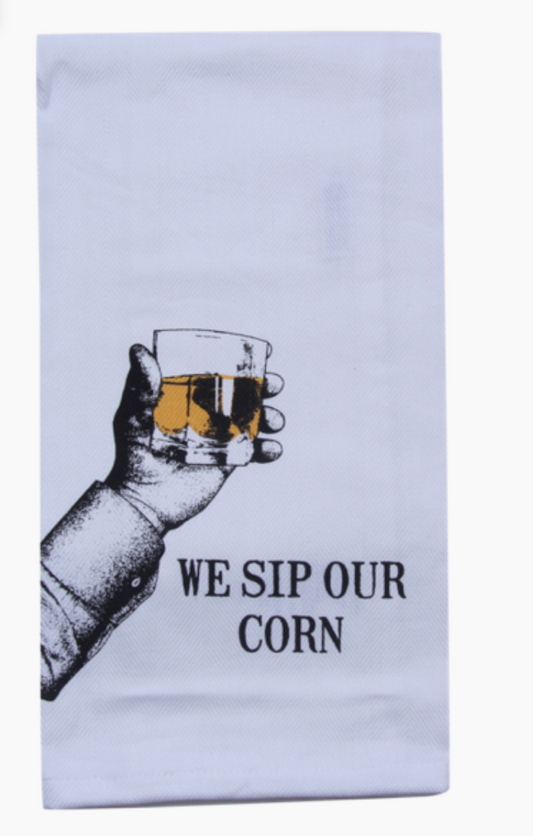 We Sip Our Corn Tea Towel